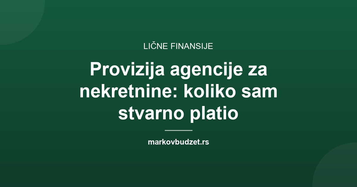 Provizija agencije za nekretnine: koliko sam stvarno platio